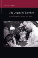 The Origins of Bioethics