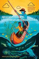 Indigenous Journeys, Transatlantic Perspectives