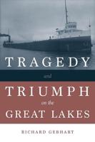 Tragedy and Triumph on the Great Lakes