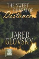 The Sweet Charm of Distance (Large Print)