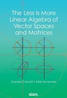 The Less Is More Linear Algebra of Vector Spaces and Matrices