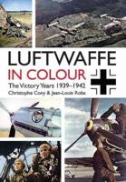 Luftwaffe in Colour. Victory Years 1939-1942
