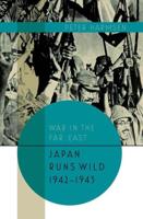 War in the Far East. Volume 2 Japan Runs Wild, 1942-1943