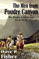 The Men from Poudre Canyon, the Poudre Canyon Saga Book Three