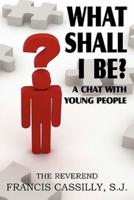 What Shall I Be? a Chat with Young People