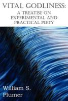 Vital Godliness: A Treatise on Experimental and Practical Piety