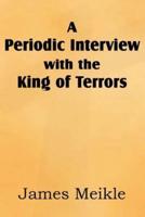 A Periodic Interview With the King of Terrors