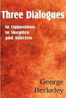 Three Dialogues in Opposition to Skeptics and Atheists