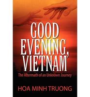 Good Evening, Vietnam: The Aftermath of an Unknown Journey