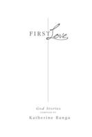 First Love: God Stories