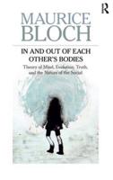 In and Out of Each Others' Bodies : Theory of Mind, Evolution, Truth, and the Nature of the Social