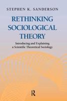 Rethinking Sociological Theory : Introducing and Explaining a Scientific Theoretical Sociology