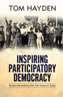 Inspiring Participatory Democracy : Student Movements from Port Huron to Today