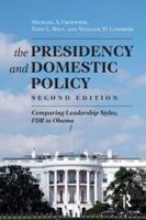 Presidency and Domestic Policy : Comparing Leadership Styles, FDR to Obama