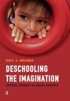 Deschooling the Imagination : Critical Thought as Social Practice