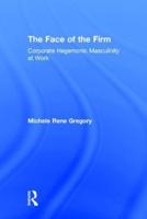 The Face of the Firm: Corporate Hegemonic Masculinity at Work