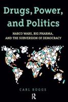 Drugs, Power, and Politics : Narco Wars, Big Pharma, and the Subversion of Democracy