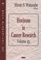 Horizons in Cancer Research. Volume 45