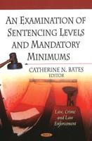 An Examination of Sentencing Levels and Mandatory Minimums