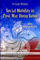 Social Mobility in Post-War Hong Kong. After Getting Ahead