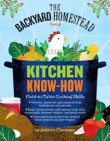 The Backyard Homestead Guide to Kitchen Know-How