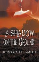 A Shadow on the Ground