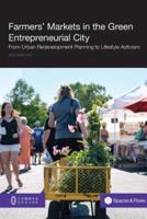 Farmers' Markets in the Green Entrepreneurial City: From Urban Redevelopment Planning to Lifestyle Activism