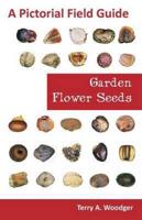 Garden Flower Seeds: A Pictorial Field Guide