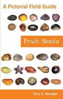 Fruit Seeds: A Pictorial Field Guide