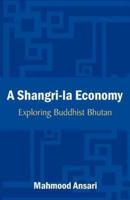 A Shangri-La Economy: Exploring Buddhist Bhutan