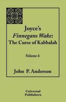 Joyce's Finnegans Wake: The Curse of Kabbalah Volume 6