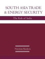 South Asia Trade and Energy Security: The Role of India