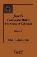 Joyce's Finnegans Wake: The Curse of Kabbalah Volume 7