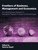Frontiers of Business, Management and Economics: An Interdisciplinary Collection of Managerial Research Findings and Breakthroughs