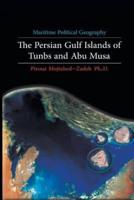 Maritime Political Geography: The Persian Gulf Islands of Tunbs and Abu Musa