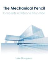 The Mechanical Pencil: Concepts in Distance Education