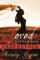 Loved, Settled and Understood