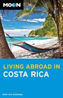 Moon Living Abroad in Costa Rica (4Th Ed)