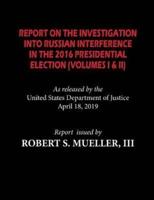 The Mueller Report: Report On The Investigation Into Russian Interference in The 2016 Presidential Election (Volumes I & II)