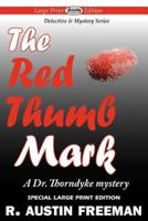 The Red Thumb Mark (Large Print Edition)