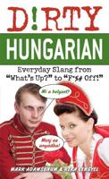 Dirty Hungarian Everyday Slang from "What's Up?" to "F*%# Off!"