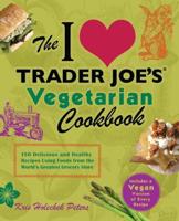 The I [Love] Trader Joe's Vegetarian Cookbook