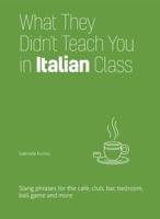 What They Didn't Teach You in Italian Class