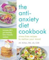Anti-Anxiety Diet Cookbook: Stress-Free Recipes to Mellow Your Mood