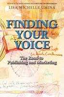 Finding Your Voice the Road to Publishing and Marketing