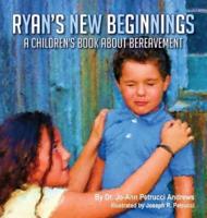 Ryan's New Beginnings: A Children's Book About Bereavement