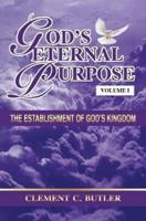 God's Eternal Purpose : The Establishment of God's Kingdom