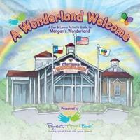 A Wonderland Welcome: A Fun 'n Learn Activity Guide to Morgan's Wonderland