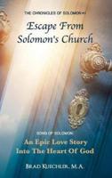 The Chronicles of Solomon I Escape From Solomon's Church : Song Of Solomon: An Epic Love Story Into The Heart Of God