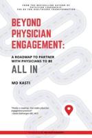 Beyond Physician Engagement: A Roadmap to Partner with Physicians to Be All In